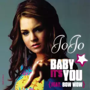 Jojo - Baby It’s You Ft. Bow Wow